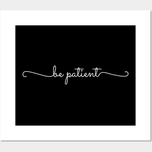 Be Patient Posters and Art